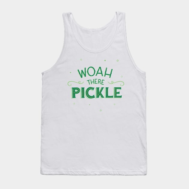 Woah There Pickle Tank Top by DaisyBisley